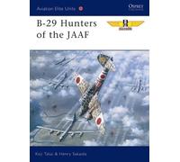 Koji Takaki Henry Sakaida B-29 Hunters of the JAAF (Tascabile)