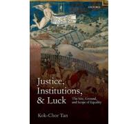 Kok-Chor Tan Justice, Institutions, and Luck (Copertina rigida)