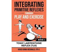 Kokeb Mcdonald Integrating Primitive Reflexes Through Play and Exerc (Tascabile)
