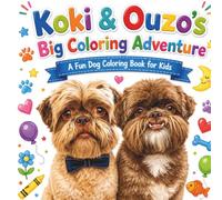Koki & Ouzo’s Big Coloring Adventure: A Fun Dog Coloring Book for Kids