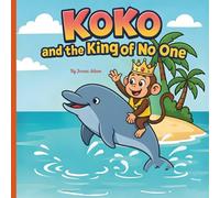 Koko and the King of No One: A Fun Picture Book about Lying, Learning to Tell the Truth, and the Importance of Honesty for Toddlers and Kids Ages 3-7