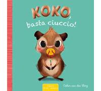 Koko, basta ciuccio! Ediz. a colori