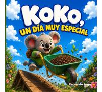 Koko, el Koala Soñador, Un día muy Tranquilo: Un cuento ilustrado para aprender la importancia de la paciencia y la naturaleza.