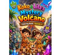 Koko & Lila's Mystery Volcano: A Fun Prehistoric Coloring Adventure with Friendly Dinosaurs, Glowing Crystals, Lava Caves and Hot Springs | Coloring Book for Kids Ages 4-8