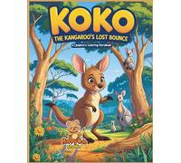 Koko the Kangaroo’s Lost Bounce: A Heartwarming Children’s Coloring Storybook About Perseverance, Friendship, and Finding Your Strength