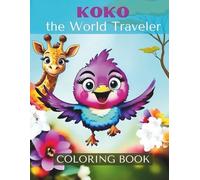 Koko the World Traveler: Cute Coloring Book for Kids Ages 4-8 featuring Animals, Birds, Landscape, World Maps