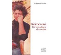 Kokocinski. Vita straordinaria di un artista