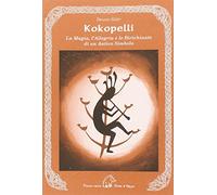 Kokopelli. La magia, l'allegria e le birichinate di un antico simbolo