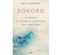 Kokoro. 12 principi di saggezza giapponese per vivere bene