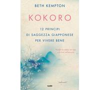 Kokoro. 12 principi di saggezza giapponese per vivere bene - 2025
