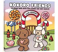 Kokoro friends: Coloring book with cute scenes and cozy objects