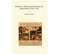 Kokoro: Hints and Echoes of Japanese Inner Life