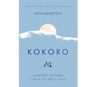 Kokoro: Japanese Wisdom for a Life Well Lived