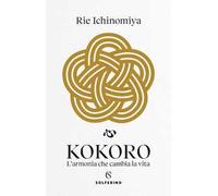Kokoro. L’armonia che cambia la vita