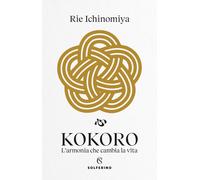 Kokoro. L’armonia che cambia la vita - 2025 - Solferino