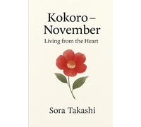 Kokoro - November: Living from the Heart