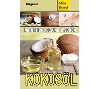 Kokosöl: Natürlich Gesund und Schön