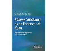 Kokumi Substance as an Enhancer of Koku: Biochemistry, Physiology, and Food Science