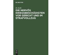 Kolb Die Nervös Kriegsbeschädigten VOR Gericht Und Im Strafvo (Copertina rigida)