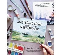 Kolbie Blume Mastering Light in Watercolor (Tascabile)