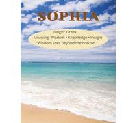 Kolcha 8.5x11, 142 Pages, Ruled Sophia Personalized College Notebook/Journal: Origin: Greek, Meaning: Wisdom. Knowledge. Insight. "Wisdom sees beyond the horizon"