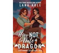Kole How Not to Date a Dragon (Tascabile) Cautionary Tails