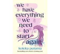 Koleka Putuma We Have Everything We Need To Start Again (Tascabile)