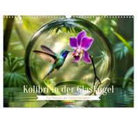 Kolibri in der Glaskugel (Wandkalender 2026 DIN A3 quer), CALVENDO Monatskalender: Ein Hauch von Magie - der Kolibri, eingefangen im perfekten Moment.