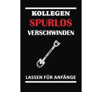 kollegen spurlos verschwinden lassen für anfänger: Punktiertes Journal Notizbuch | Lustiges Geschenk für Männer, Kollegen & Chefs | Perfekt für Büro, neuen Job | Anti-Stress-Momente A5