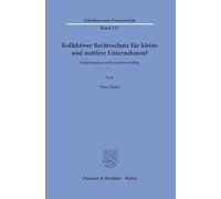 Kollektiver Rechtsschutz für kleine und mittlere Unternehmen?: Bedarfsanalyse und Gesetzesvorschlag