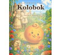 Kolobok: A Bilingual English-Russian Picture Book (A Birchwood Tale)
