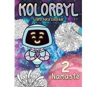 Kolorbyl 2 Namasté: Libro de Mandalas para Colorear - Para Adultos: Relájate, medita y da vida a tu creatividad con hermosos mandalas llenos de inspiración