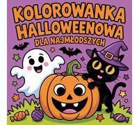 Kolorowanka Halloweenowa dla Najmłodszych: 40+ Uroczych Stron Do Kolorowania Dla Dzieci - Duszki, Dynie, Potworki, Czarownice i Inne Postacie Halloween | Łatwe i Oryginalne Rysunki Pełne Magii