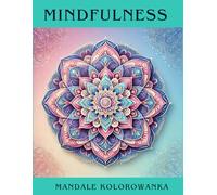 Kolorowanka Mandale Mindfulness: 80 Relaksujących Wzorów na Redukcję Stresu i Wewnętrzny Spokój, 160 stron, duży rozmiar