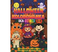 Kolorowanka na Halloween dla dzieci: 80 uroczych i strasznych rysunków - czarownice, dynie, duchy, wampiry i potworki