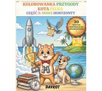 KOLOROWANKA PRZYGODY KOTA FELKA: CZĘŚĆ 3: NOWE HORYZONTY