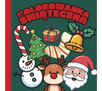 Kolorowanka Świąteczna: dla Dzieci: Duże i Proste Obrazki do Kolorowania