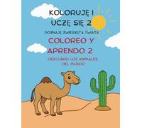 Koloruję i Uczę Się 2. Poznaję Zwierzęta Świata / Coloreo y Aprendo 2. Descubro los Animales del Mundo: Kolorowanka Edukacyjna dla Dzieci 3-7 Lat | ... | Format 21,6 x 27,9 cm | Idealne na Prezent