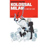 Kolossal Milan. Gli anni 2001-2009