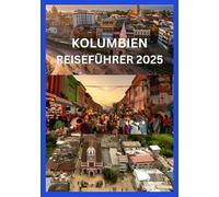 KOLUMBIEN REISEFÜHRER 2025