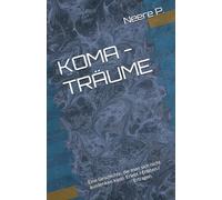 KOMA - TRÄUME: Eine Geschichte, die man sich nicht ausdenken kann. Erlebt / Erlitten / Ertragen.
