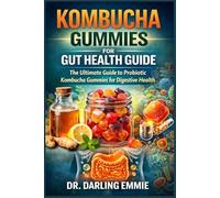 Kombucha Gummies For Gut Health Guide: The Ultimate Guide To Probiotic Kombucha Gummies For Digestive Health