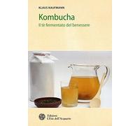 Kombucha. Il tè fermentato del benessere
