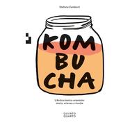 KOMBUCHA. L'ANTICO TONICO ORIENTALE: STORIA, SCIENZA E RICETTE - ZAMBONI