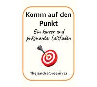 Komm auf den Punkt: Ein kurzer und prägnanter Leitfaden