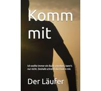 Komm mit: Ich wollte immer ein Buch schreiben, kann's nur nicht. Deshalb schreibt das Kind in mir.