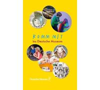 Komm mit ins Deutsche Museum: Museumsführer für Kinder