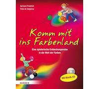 Komm mit ins Farbenland: Eine spielerische Entdeckungsreise in die bunte Welt der Farben