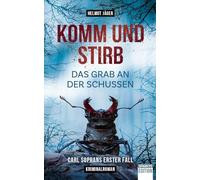 Komm und stirb - Das Grab an der Schussen: Carl Soprans erster Fall