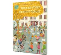 Komm, wir zeigen dir unsere Schule (Constanze von Kitzings Wimmelgeschichten 5): Wimmelbuch zum Entdecken, Suchen, Kennenlernen | Ein neues Mut ... und Begleitung für alle Kinder ab 3